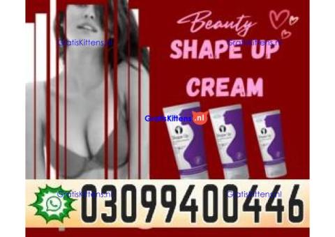 Shape Up Cream in Karachi @ 0309@9400446